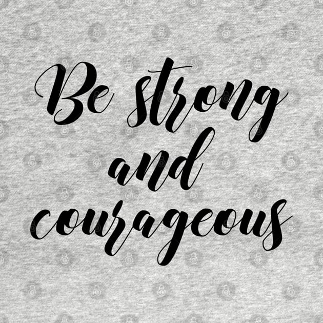 Be strong and courageous by Dhynzz